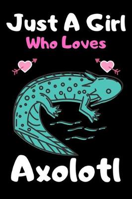 Book cover for Just a girl who loves axoloti