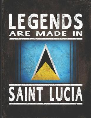 Book cover for Legends Are Made In Saint Lucia