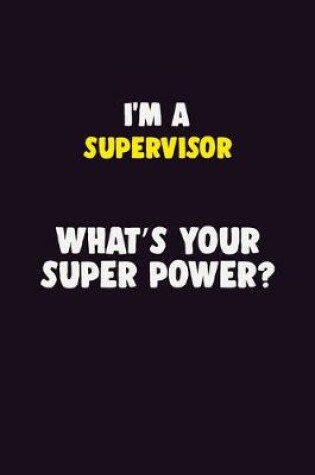 Cover of I'M A Supervisor, What's Your Super Power?