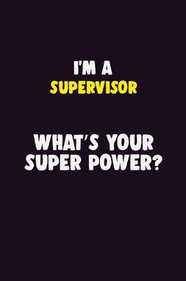 Book cover for I'M A Supervisor, What's Your Super Power?