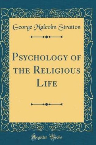 Cover of Psychology of the Religious Life (Classic Reprint)