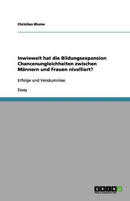 Book cover for Inwieweit hat die Bildungsexpansion Chancenungleichheiten zwischen Männern und Frauen nivelliert?