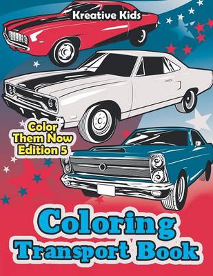 Book cover for Coloring Transport Book - Color Them Now Edition 5