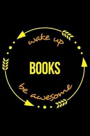 Cover of Wake Up Books Be Awesome Gift Notebook for a Book Reader, Lined Journal