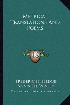 Book cover for Metrical Translations and Poems Metrical Translations and Poems