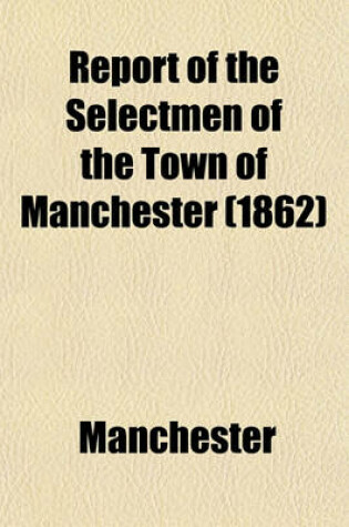 Cover of Report of the Selectmen of the Town of Manchester (1862)