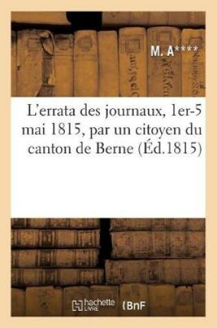Cover of L'Errata Des Journaux, 1er-5 Mai 1815, Par Un Citoyen Du Canton de Berne