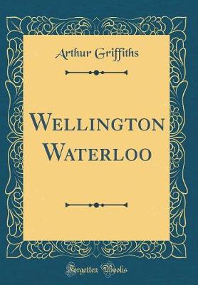 Book cover for Wellington Waterloo (Classic Reprint)