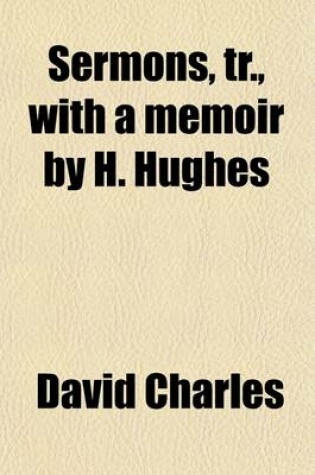 Cover of Sermons, Tr., with a Memoir by H. Hughes