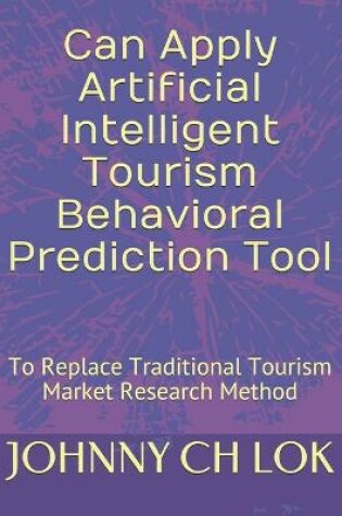 Cover of Can Apply Artificial Intelligent Tourism Behavioral Prediction Tool