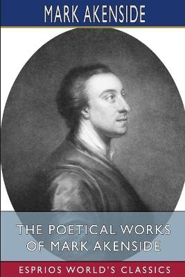 Book cover for The Poetical Works of Mark Akenside (Esprios Classics)
