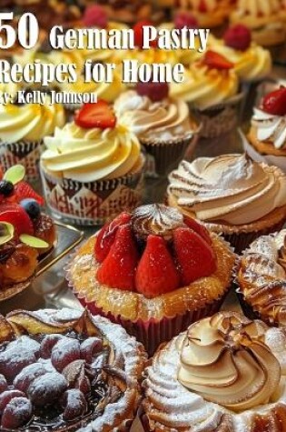 Cover of 50 German Pastry Recipes for Home