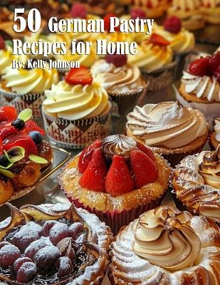 Book cover for 50 German Pastry Recipes for Home