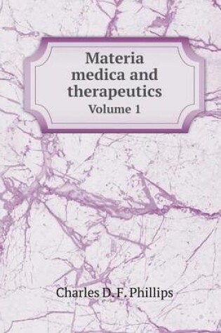 Cover of Materia medica and therapeutics Volume 1