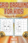 Book cover for Learn to draw step by step (Grid drawing for kids - Faces)
