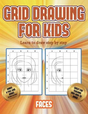 Cover of Learn to draw step by step (Grid drawing for kids - Faces)