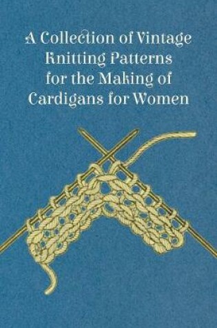 Cover of A Collection of Vintage Knitting Patterns for the Making of Cardigans for Women