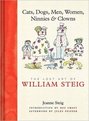 Book cover for Cats, Dogs, Men, Women, Ninnies & Clowns: The Lost Art of William Steig