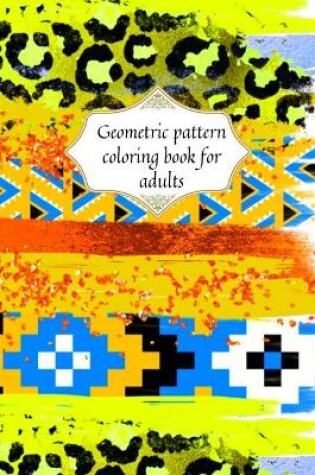Cover of Geometric patterns coloring book for adults