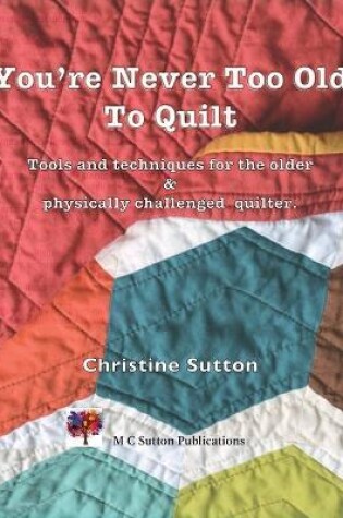 Cover of You're Never Too Old To Quilt