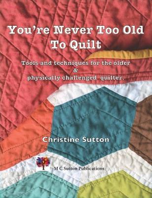 Book cover for You're Never Too Old To Quilt