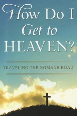Cover of How Do I Get to Heaven?