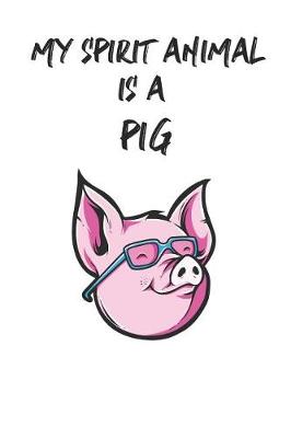 Book cover for My Spirit Animal is a Pig