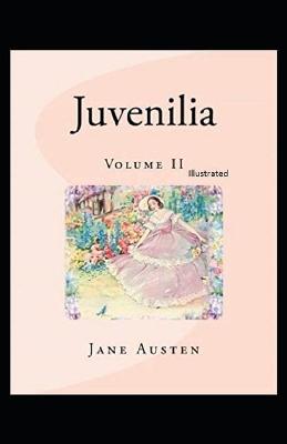 Book cover for Juvenilia - Volume II Illustrated