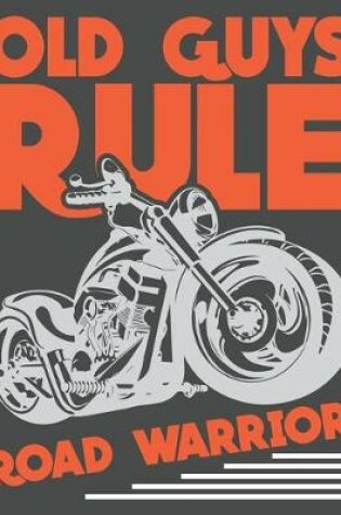 Cover of Old Guys Rule Road WarrIor