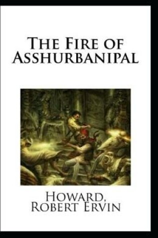 Cover of The Fire of Asshurbanipal Illustrated