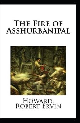 Book cover for The Fire of Asshurbanipal Illustrated