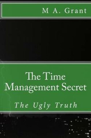 Cover of The Time Management Secret - The Ugly Truth