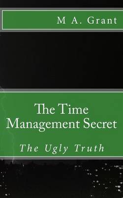 Book cover for The Time Management Secret - The Ugly Truth