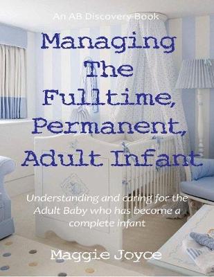Book cover for Managing the Fulltime, Permanent, Adult Infant