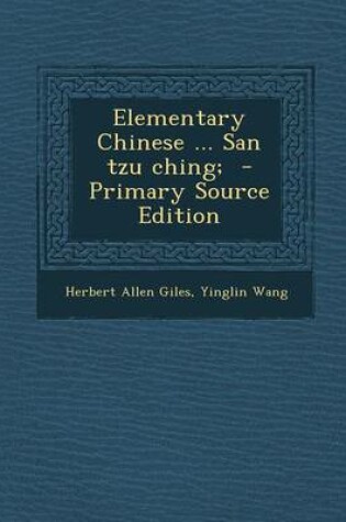 Cover of Elementary Chinese ... San Tzu Ching; - Primary Source Edition