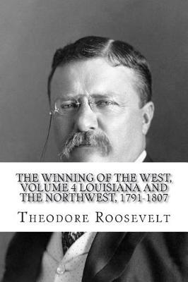 Book cover for The Winning of the West, Volume 4 Louisiana and the Northwest, 1791-1807