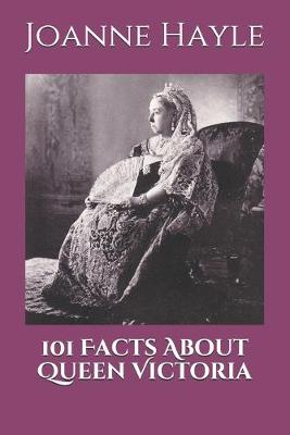 Cover of 101 Facts About Queen Victoria