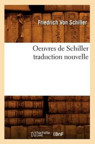 Cover of Oeuvres de Schiller Traduction Nouvelle