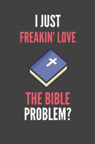 Cover of I Just Freakin' Love The Bible