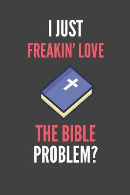 Book cover for I Just Freakin' Love The Bible