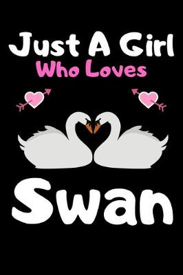 Book cover for Just a girl who loves swan