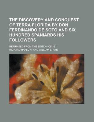 Book cover for The Discovery and Conquest of Terra Florida by Don Ferdinando de Soto and Six Hundred Spaniards His Followers; Reprinted from the Edition of 1611