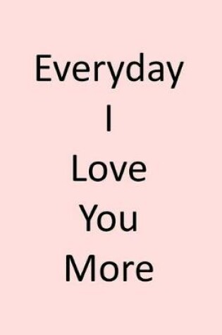 Cover of Everyday I Love You More