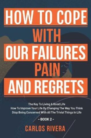 Cover of How To Cope With Our Pain, Failures And Regrets