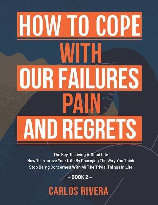 Book cover for How To Cope With Our Pain, Failures And Regrets