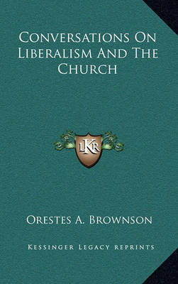 Book cover for Conversations on Liberalism and the Church