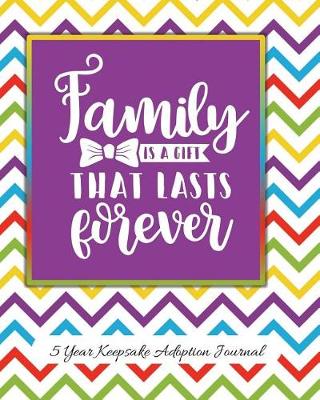 Book cover for Family Is A Gift That Lasts Forever