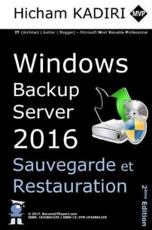 Cover of Windows Backup Server 2016 - Deploiement, Gestion et Automatisation en Entreprise