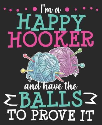 Book cover for I'm A Happy Hooker And Have The Balls To Prove It