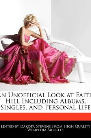 Cover of An Unofficial Look at Faith Hill Including Albums, Singles, and Personal Life